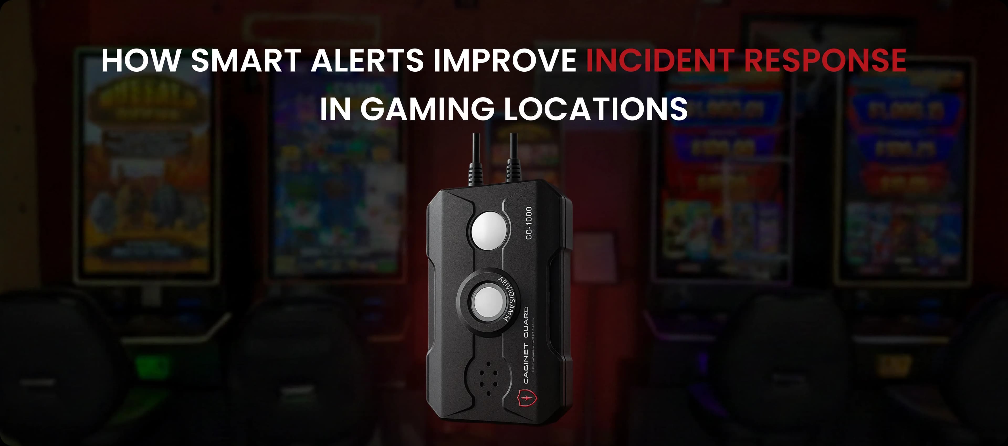 Cabinet Guard smart cabinet alarm device in a gaming location for real-time incident response